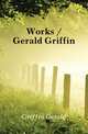 Works / Gerald Griffin, Griffin Gerald 
