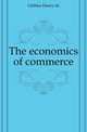 The economics of commerce, Gibbins Henry de 