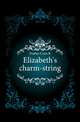 Elizabeth's charm-string, Forbes Cora B 