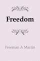 Freedom, Freeman A Martin 