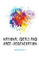 National ideals and race-regeneration, Robert F. Horton 