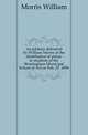 An address delivered by William Morris at the distribution of prizes to students of the Birmingham Municipal School of Art on Feb. 21, 1894, Morris William 