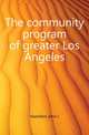 The community program of greater Los Angeles, Hamilton John J 