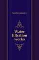 Water filtration works, James H. Fuertes 