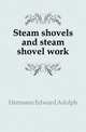 Steam shovels and steam shovel work, Hermann Edward Adolph 