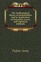 The mathematical theory of probabilities and its application to frequency curves and statistical methods, Fisher Arne 