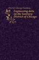 Engineering data on the Sanitary District of Chicago, District Chicago Sanitary 