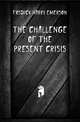 The challenge of the present crisis, Fosdick Harry Emerson 