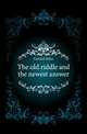 The old riddle and the newest answer, Gerard John 
