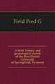 A brief history and genealogical sketch of the first Daniel Griswold, of Springfield, Vermont, Field Fred G 