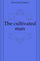 The cultivated man, Eliot Charles William 
