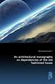 An architectural monographs on dependencies of the old fashioned house, Whitehead Russell F 