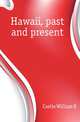 Hawaii, past and present, Castle William R 