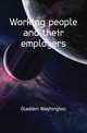 Working people and their employers, Gladden Washington 