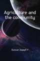 Agriculture and the community, Duncan Joseph F 