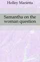 Samantha on the woman question, Holley Marietta 