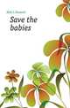 Save the babies, Holt L Emmett 