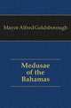Medusae of the Bahamas, Mayor Alfred Goldsborough 