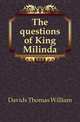 The questions of King Milinda, Davids Thomas William 