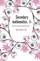 Secondary mathematics. I-, Keal Harry M. 