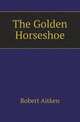 The Golden Horseshoe, Robert Aitken 