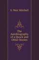 The Autobiography of a Quack and Other Stories, S. Weir Mitchell 