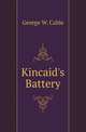 Kincaid's Battery, Cable, George Washington, 1844-1925 