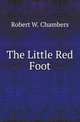 The Little Red Foot, Robert W. Chambers 