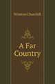 A Far Country, Winston Churchill 