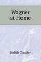 Wagner at Home, Judith Gautier 
