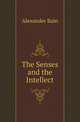 The Senses and the Intellect, Bain, Alexander, 1818-1903 