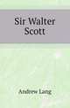 Sir Walter Scott, Lang, Andrew, 1844-1912 