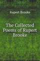 The Collected Poems of Rupert Brooke, Rupert Brooke 