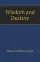 Wisdom and Destiny, Морис Метерлинк 
