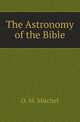 The Astronomy of the Bible, O. M. Mitchel 