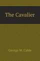 The Cavalier, Cable, George Washington, 1844-1925 