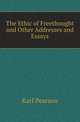 The Ethic of Freethought and Other Addresses and Essays, Pearson, Karl 