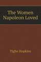 The Women Napoleon Loved, Tighe Hopkins 