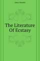 The Literature Of Ecstasy, Albert Mordell 
