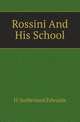 Rossini And His School, H. Sutherland Edwards 
