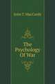 The Psychology Of War, John T. MacCurdy 