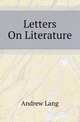 Letters On Literature, Lang, Andrew, 1844-1912 