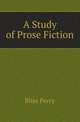 A Study of Prose Fiction, Bliss Perry 