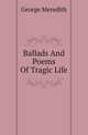 Ballads And Poems Of Tragic Life, Meredith, George, 1828-1909 