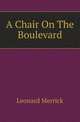 A Chair On The Boulevard, Leonard Merrick 