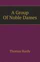 A Group Of Noble Dames, Thomas Hardy 