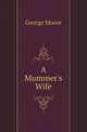 A Mummer's Wife, George Moore 
