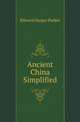 Ancient China Simplified, Edward Harper Parker 
