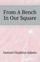 From A Bench In Our Square, Samuel Hopkins Adams 