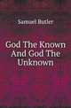 God The Known And God The Unknown, Samuel Butler 